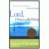 Lord, I Want to Be Whole By Stormie Omartian 
